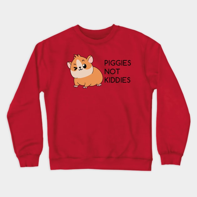 (Guniea) Piggies Not Kiddies Crewneck Sweatshirt by The Lemon Stationery & Gift Co